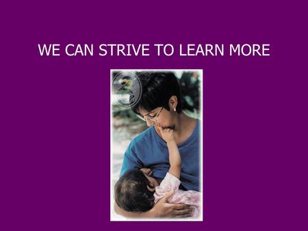 WE CAN STRIVE TO LEARN MORE. Root of Life; Breastfeeding Sierra Moon Campbell.