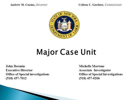 Major Case Unit John Dormin Michelle Martone Executive Director Associate Investigator Office of Special investigations Office of Special Investigations.