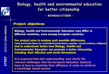 Biology, Health and Environmental Education may differ in different countries, even among European countries. Project objectives Our project aims to analyse.