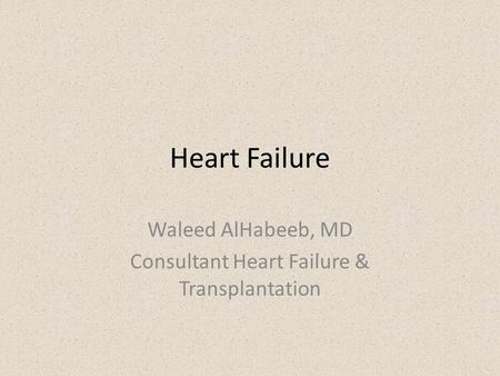 Waleed AlHabeeb, MD Consultant Heart Failure & Transplantation