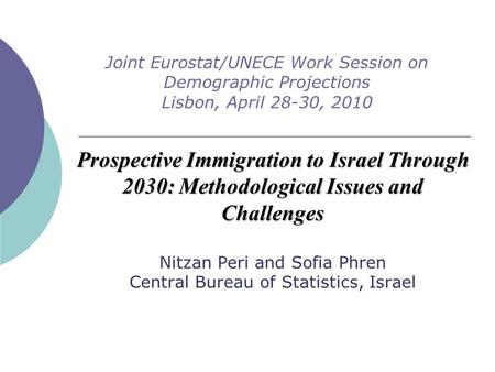 Prospective Immigration to Israel Through 2030: Methodological Issues and Challenges Prospective Immigration to Israel Through 2030: Methodological Issues.