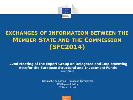 Regional Policy EXCHANGES OF INFORMATION BETWEEN THE M EMBER S TATE AND THE C OMMISSION (SFC2014) 22nd Meeting of the Expert Group on Delegated and Implementing.