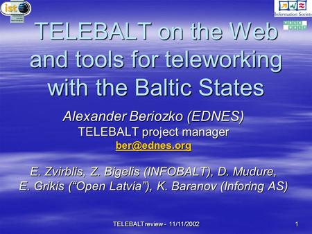 TELEBALT review - 11/11/2002 1 TELEBALT on the Web and tools for teleworking with the Baltic States Alexander Beriozko (EDNES) TELEBALT project manager.