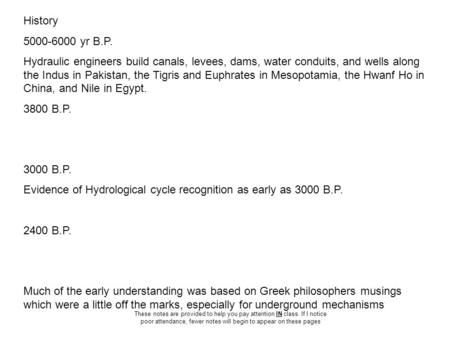 These notes are provided to help you pay attention IN class. If I notice poor attendance, fewer notes will begin to appear on these pages History 5000-6000.