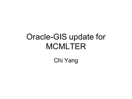 Oracle-GIS update for MCMLTER Chi Yang. VALMAP- Valleys Mapping Project Developed By Dr. Michael Prentice at the University of New Hampshire 2001 version.