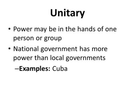 Unitary Power may be in the hands of one person or group