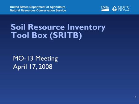 1 Soil Resource Inventory Tool Box (SRITB) MO-13 Meeting April 17, 2008.