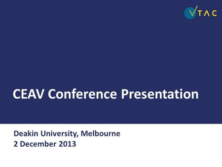 CEAV Conference Presentation Deakin University, Melbourne 2 December 2013.