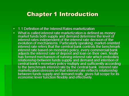 Chapter 1 Introduction Chapter 1 Introduction  1.1 Definition of the Interest Rates marketization  What is called interest rate marketization is defined.