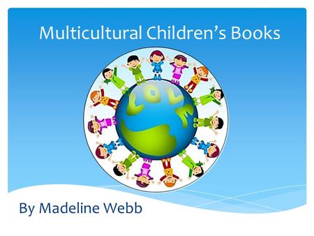 Multicultural Children’s Books By Madeline Webb. It’s Back to School We Go! First Day Stories From Around The World. Author: Ellen Jackson Illustrator: