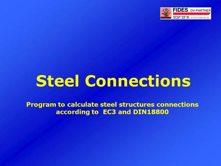 Steel Connections Program to calculate steel structures connections according to EC3 and DIN18800.