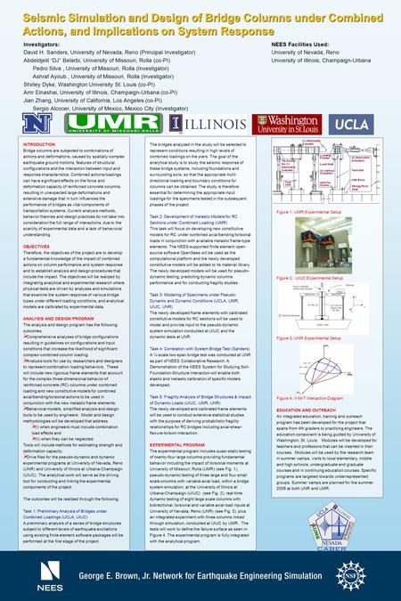 NEES Facilities Used: University of Nevada, Reno University of Illinois, Champaign-Urbana INTRODUCTION Bridge columns are subjected to combinations of.