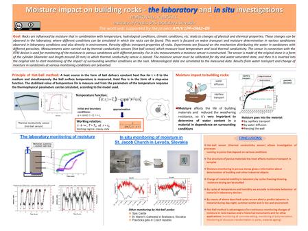 Moisture impact on building rocks - the laboratory and in situ investigations FIDRÍKOVÁ D., KUBIČÁR Ľ. Institute of Physics SAS, Bratislava, Slovakia The.