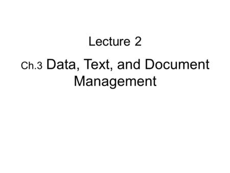 Ch.3 Data, Text, and Document Management