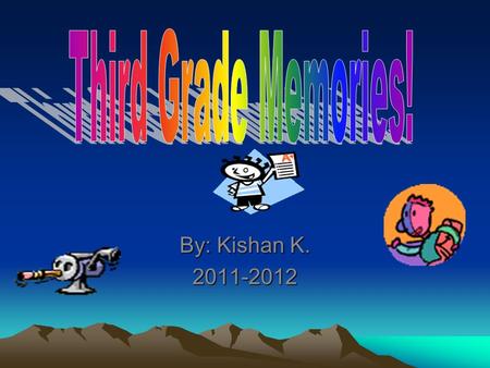 By: Kishan K. 2011-2012 This is our team project for the Daring Dogs!