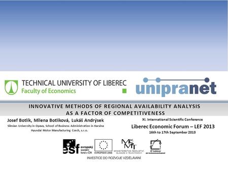 INNOVATIVE METHODS OF REGIONAL AVAILABILITY ANALYSIS AS A FACTOR OF COMPETITIVENESS XI. International Scientific Conference Liberec Economic Forum – LEF.