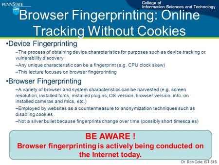 Browser Fingerprinting: Online Tracking Without Cookies Device Fingerprinting –The process of obtaining device characteristics for purposes such as device.