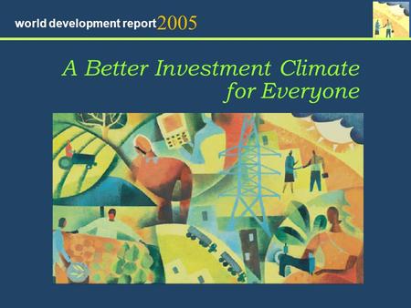 A Better Investment Climate for Everyone 2005 world development report.