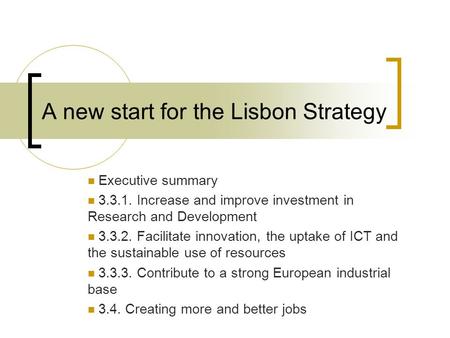 A new start for the Lisbon Strategy Executive summary 3.3.1. Increase and improve investment in Research and Development 3.3.2. Facilitate innovation,