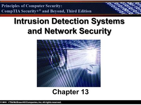 Principles of Computer Security: CompTIA Security + ® and Beyond, Third Edition © 2012 Principles of Computer Security: CompTIA Security+ ® and Beyond,