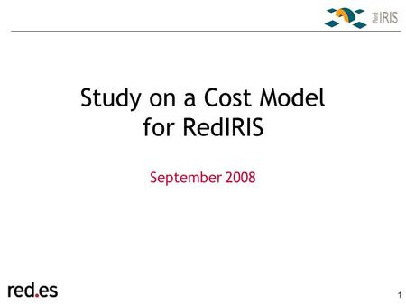 1 Study on a Cost Model for RedIRIS September 2008.