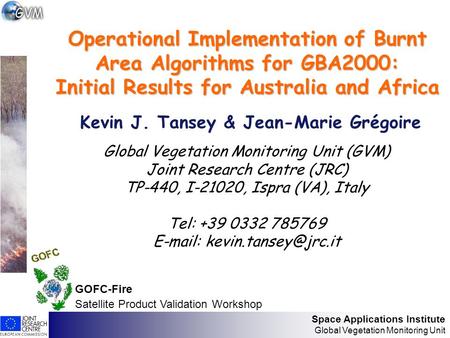 Space Applications Institute Global Vegetation Monitoring Unit Operational Implementation of Burnt Area Algorithms for GBA2000: Initial Results for Australia.