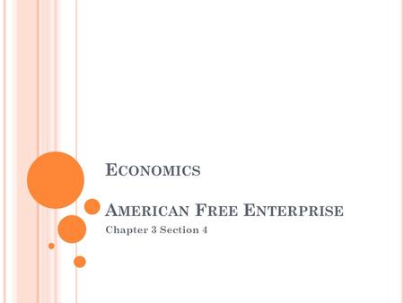 E CONOMICS A MERICAN F REE E NTERPRISE Chapter 3 Section 4.