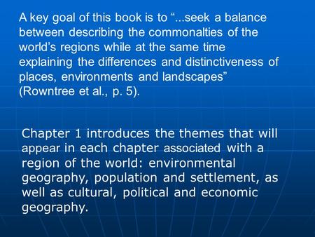 A key goal of this book is to “...seek a balance between describing the commonalties of the world’s regions while at the same time explaining the differences.