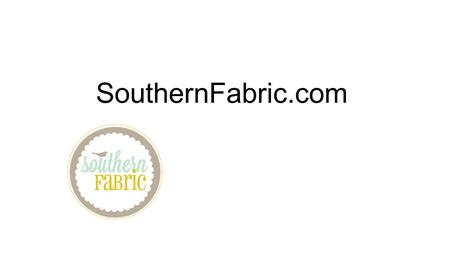 SouthernFabric.com. Background Founded in 2005 Aubrey Marshall Hired first worker in 2009 Duties included: packaging product and unpacking boxes.