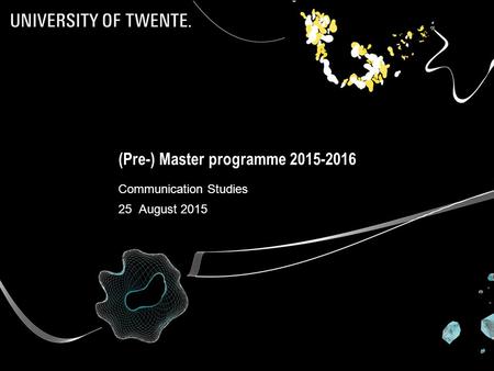 (Pre-) Master programme 2015-2016 Communication Studies 25 August 2015.