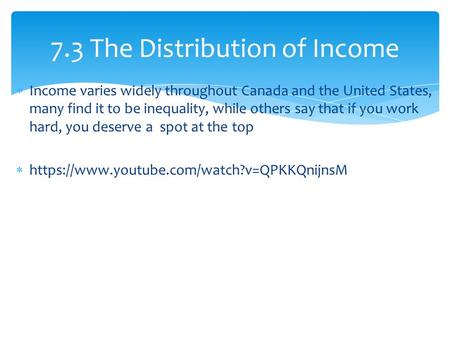  Income varies widely throughout Canada and the United States, many find it to be inequality, while others say that if you work hard, you deserve a spot.