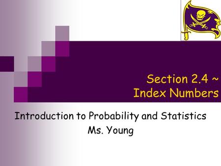 Section 2.4 ~ Index Numbers