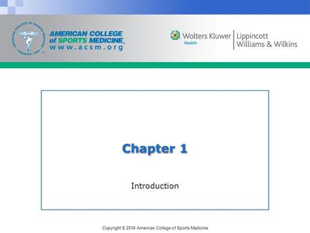 Copyright © 2014 American College of Sports Medicine Chapter 1 Introduction.