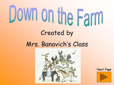 Created by Mrs. Banavich’s Class Next Page What am I? I am black and white. I give milk to people. I like to eat hay. I like to eat grass too. Click.