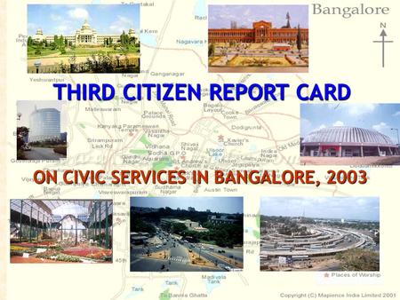 Public Affairs Foundation, Bangalore THIRD CITIZEN REPORT CARD ON CIVIC SERVICES IN BANGALORE, 2003.