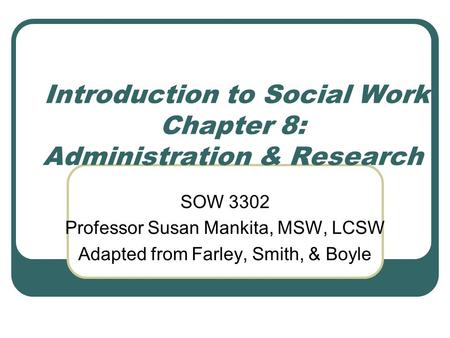 Introduction to Social Work Chapter 8: Administration & Research