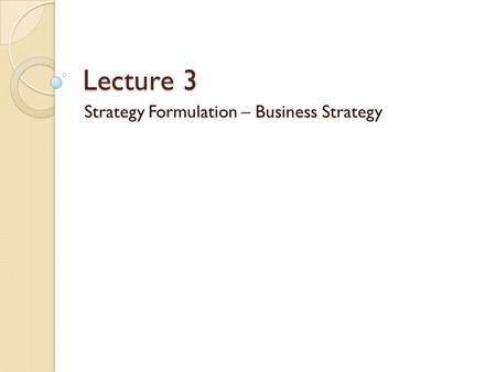 Strategy Formulation – Business Strategy