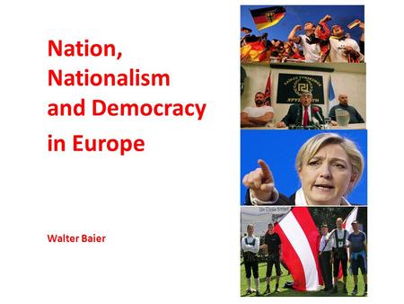 Nation, Nationalism and Democracy in Europe Walter Baier.