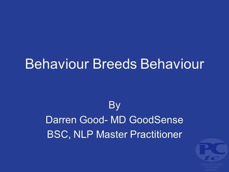 Behaviour Breeds Behaviour