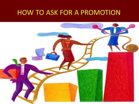 HOW TO ASK FOR A PROMOTION Robert Half UK. If you are craving additional work or challenge, or vying a recently vacated position in your company, you.