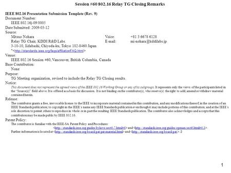 1 Session #60 802.16 Relay TG Closing Remarks IEEE 802.16 Presentation Submission Template (Rev. 9) Document Number: IEEE 802.16j-09/0005 Date Submitted:
