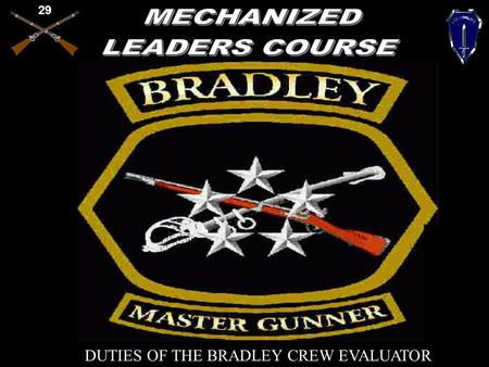 29 DUTIES OF THE BRADLEY CREW EVALUATOR 29 SAFETY: RISK ASSESMENT: ENVIRONMENTAL CONSIDERATIONS: