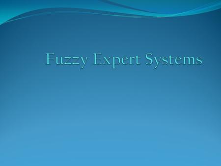 Fuzzy Rules 1965 paper: “Fuzzy Sets” (Lotfi Zadeh) Apply natural language terms to a formal system of mathematical logic