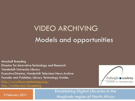 VIDEO ARCHIVING Models and opportunities Marshall Breeding Director for Innovative Technology and Research Vanderbilt University Library Executive Director,