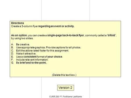 CURR 285-??, FirstName LastName Directions Create a 3-column flyer regarding an event or activity. As an option, you can create a single-page back-to-back.