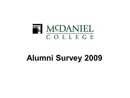 McDaniel College Alumni Survey 2009 Alumni Survey 2009.