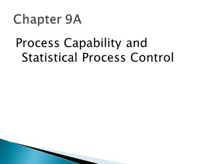 Process Capability and Statistical Process Control.