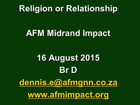 Religion or Relationship AFM Midrand Impact 16 August 2015 Br D