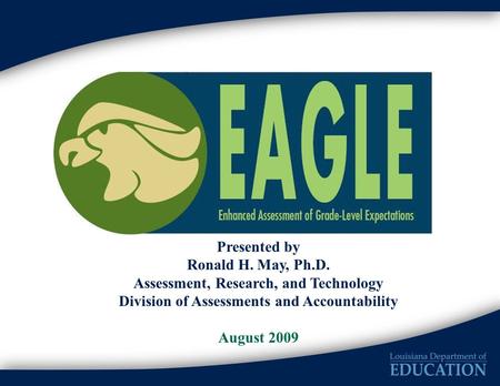 Presented by Ronald H. May, Ph.D. Assessment, Research, and Technology Division of Assessments and Accountability August 2009.