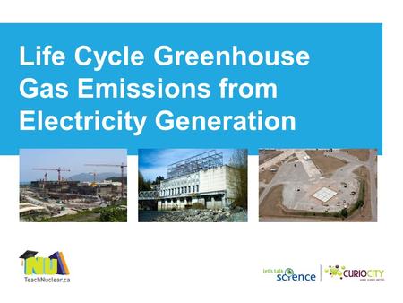 Life Cycle Greenhouse Gas Emissions from Electricity Generation.